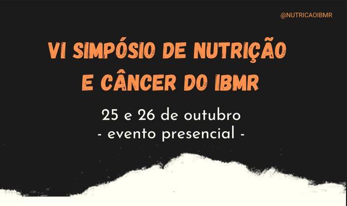 VI Simpósio de Nutrição e Câncer do IBMR